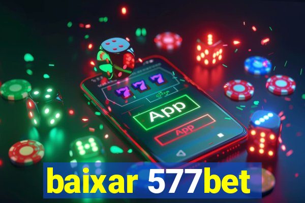 baixar 577bet